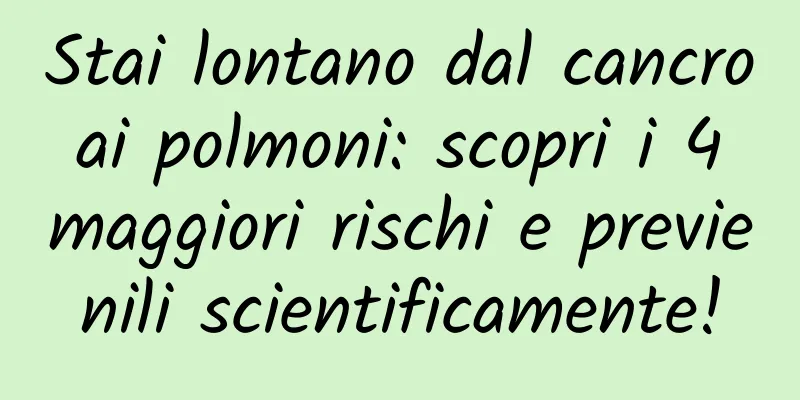 Stai lontano dal cancro ai polmoni: scopri i 4 maggiori rischi e previenili scientificamente!