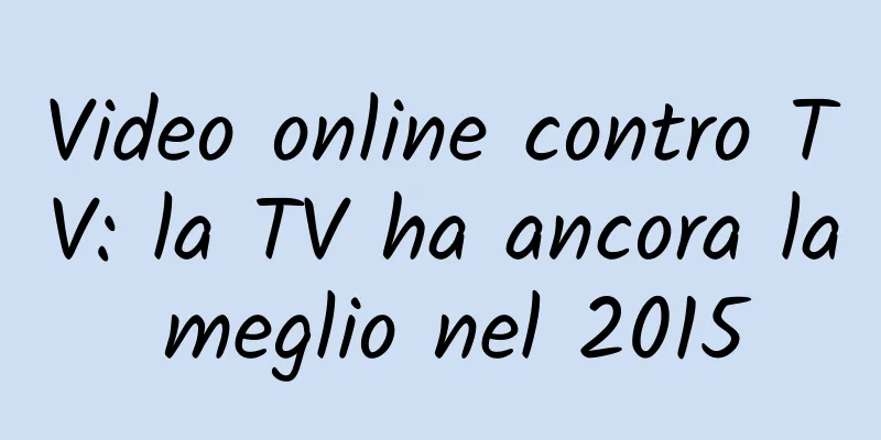 Video online contro TV: la TV ha ancora la meglio nel 2015