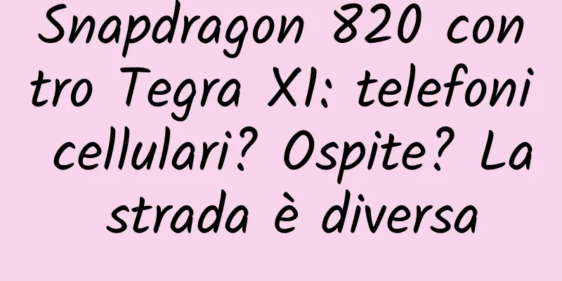 Snapdragon 820 contro Tegra X1: telefoni cellulari? Ospite? La strada è diversa