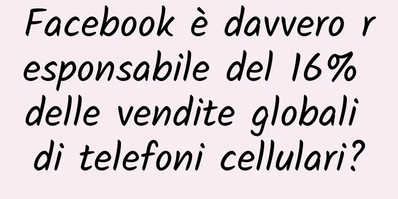 Facebook è davvero responsabile del 16% delle vendite globali di telefoni cellulari?