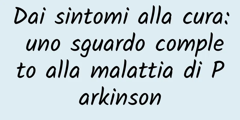 Dai sintomi alla cura: uno sguardo completo alla malattia di Parkinson