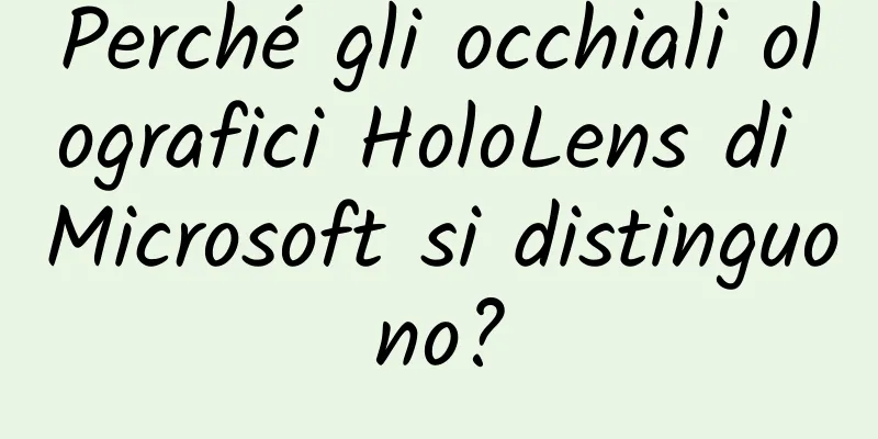 Perché gli occhiali olografici HoloLens di Microsoft si distinguono?