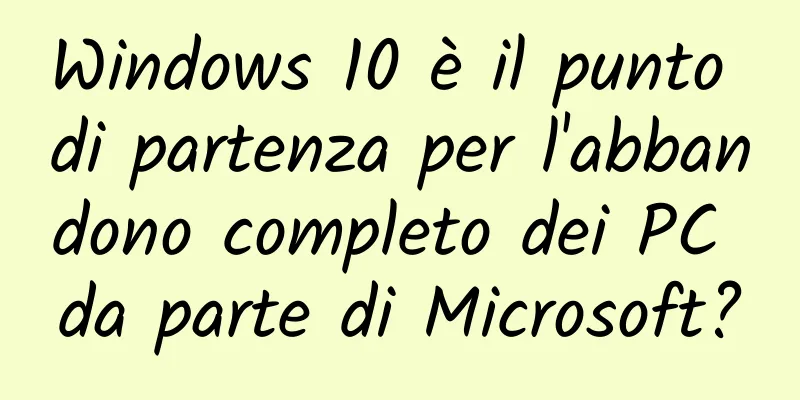 Windows 10 è il punto di partenza per l'abbandono completo dei PC da parte di Microsoft?