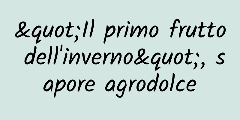 "Il primo frutto dell'inverno", sapore agrodolce