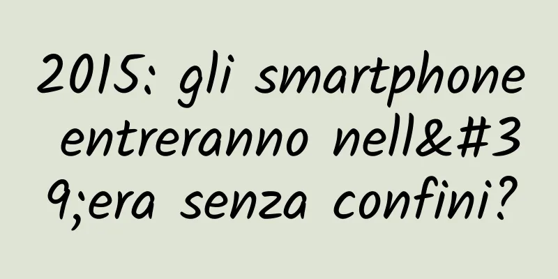 2015: gli smartphone entreranno nell'era senza confini?