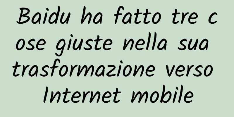 Baidu ha fatto tre cose giuste nella sua trasformazione verso Internet mobile