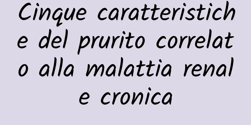 Cinque caratteristiche del prurito correlato alla malattia renale cronica