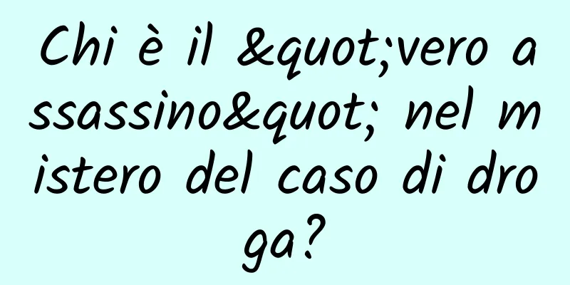 Chi è il "vero assassino" nel mistero del caso di droga?