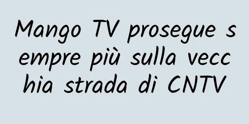Mango TV prosegue sempre più sulla vecchia strada di CNTV
