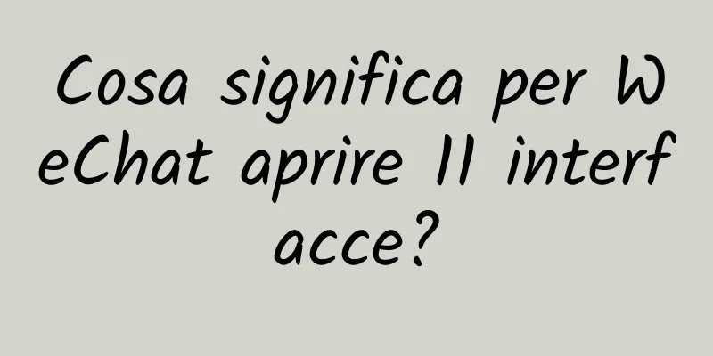 Cosa significa per WeChat aprire 11 interfacce?
