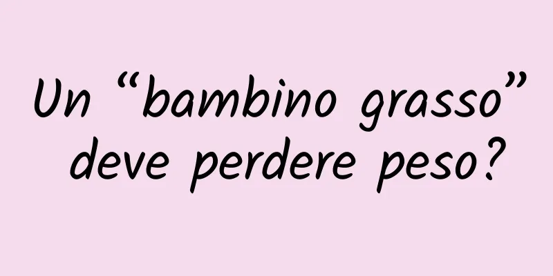 Un “bambino grasso” deve perdere peso?