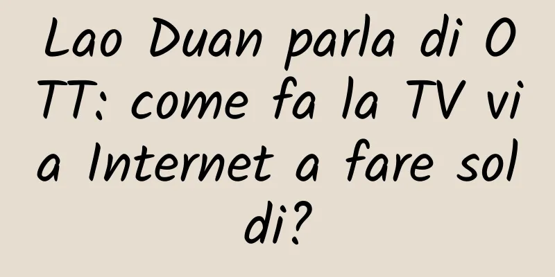 Lao Duan parla di OTT: come fa la TV via Internet a fare soldi?