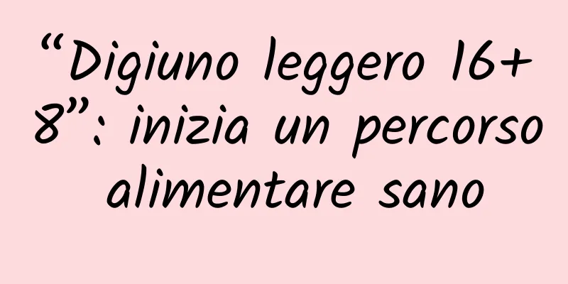 “Digiuno leggero 16+8”: inizia un percorso alimentare sano