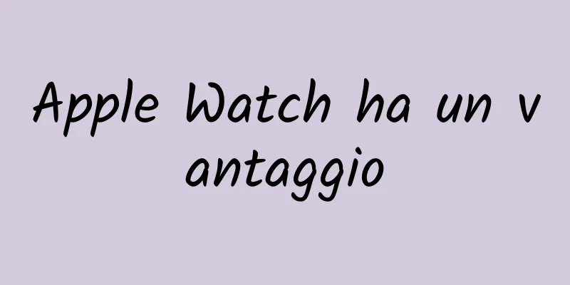 Apple Watch ha un vantaggio