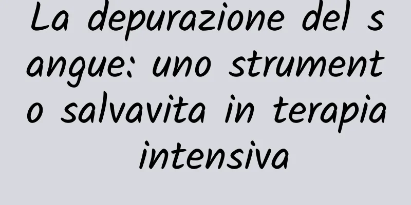 La depurazione del sangue: uno strumento salvavita in terapia intensiva