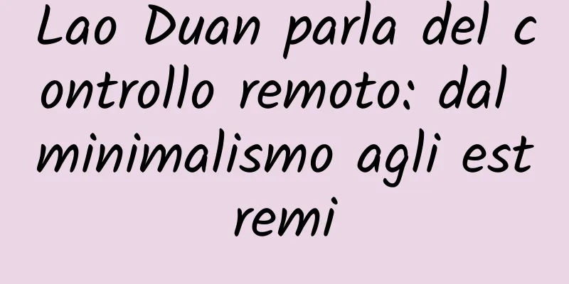 Lao Duan parla del controllo remoto: dal minimalismo agli estremi