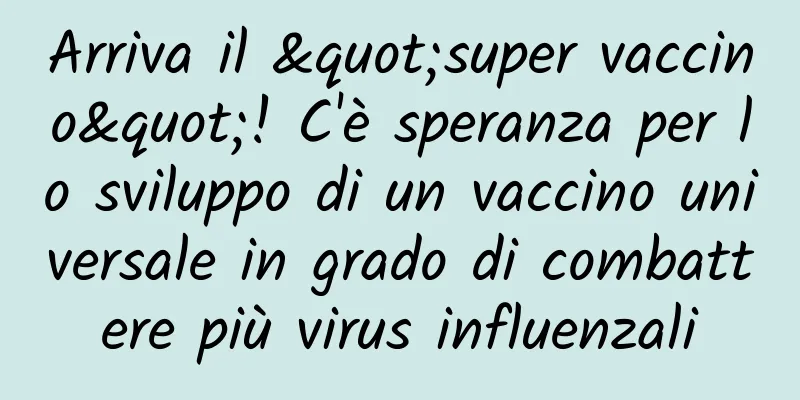Arriva il "super vaccino"! C'è speranza per lo sviluppo di un vaccino universale in grado di combattere più virus influenzali