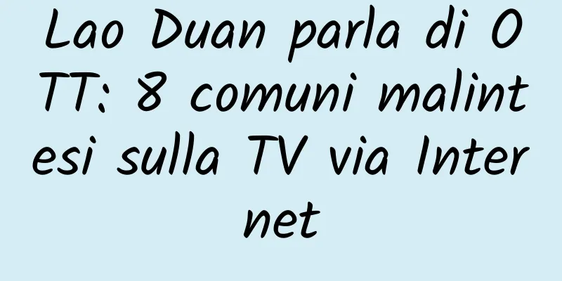 Lao Duan parla di OTT: 8 comuni malintesi sulla TV via Internet
