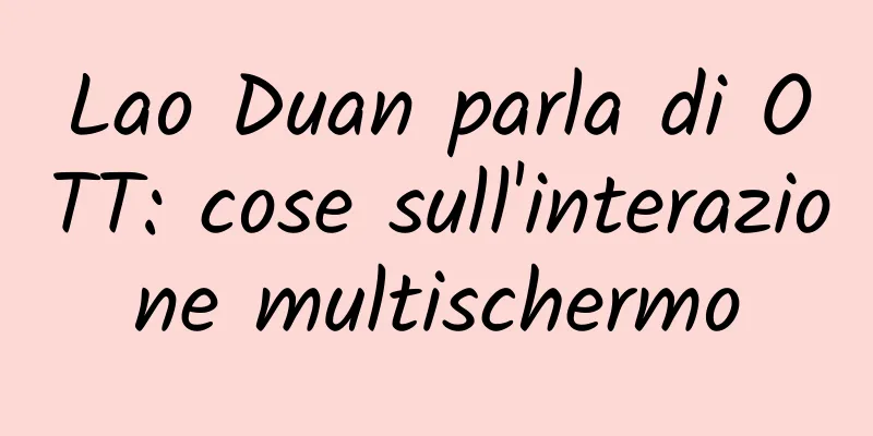 Lao Duan parla di OTT: cose sull'interazione multischermo