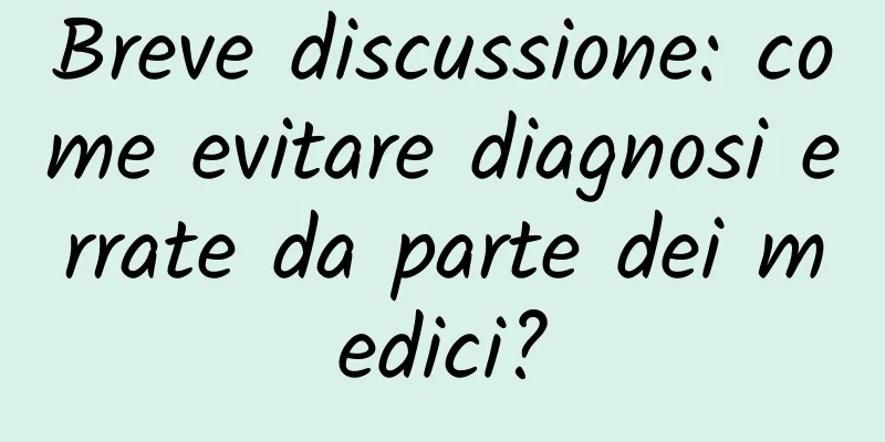 Breve discussione: come evitare diagnosi errate da parte dei medici?