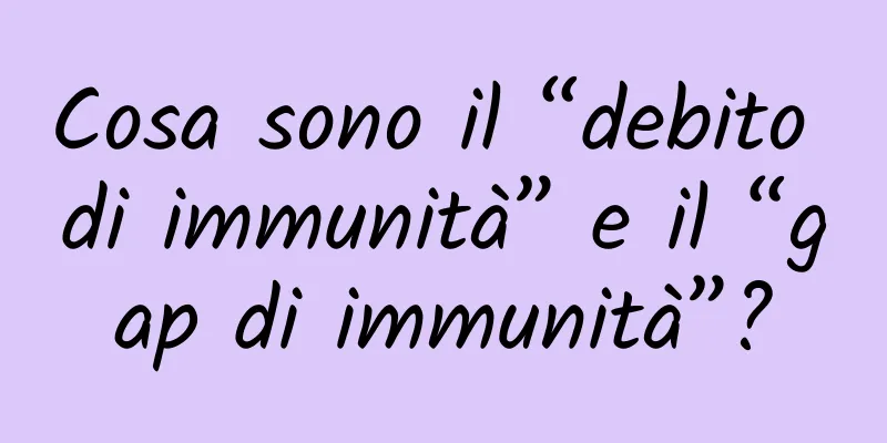Cosa sono il “debito di immunità” e il “gap di immunità”?