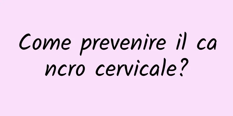 Come prevenire il cancro cervicale?