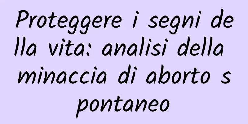 Proteggere i segni della vita: analisi della minaccia di aborto spontaneo