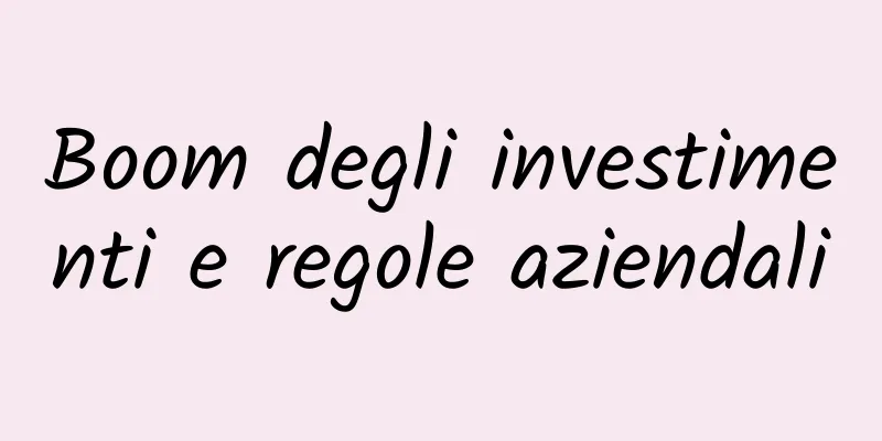 Boom degli investimenti e regole aziendali