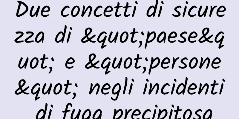 Due concetti di sicurezza di "paese" e "persone" negli incidenti di fuga precipitosa