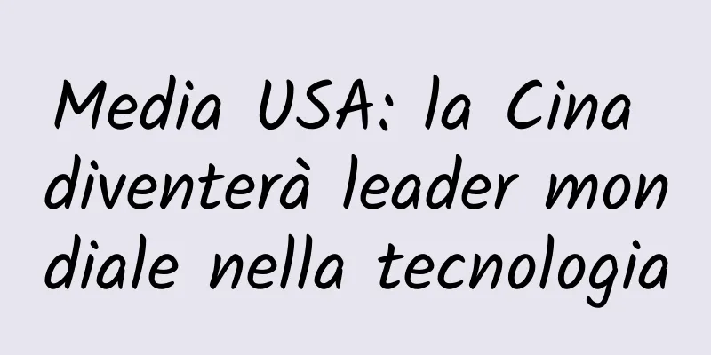 Media USA: la Cina diventerà leader mondiale nella tecnologia