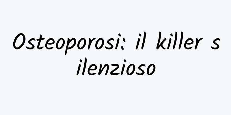 Osteoporosi: il killer silenzioso