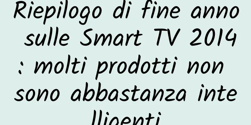 Riepilogo di fine anno sulle Smart TV 2014: molti prodotti non sono abbastanza intelligenti
