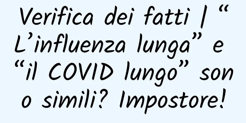 Verifica dei fatti | “L’influenza lunga” e “il COVID lungo” sono simili? Impostore!