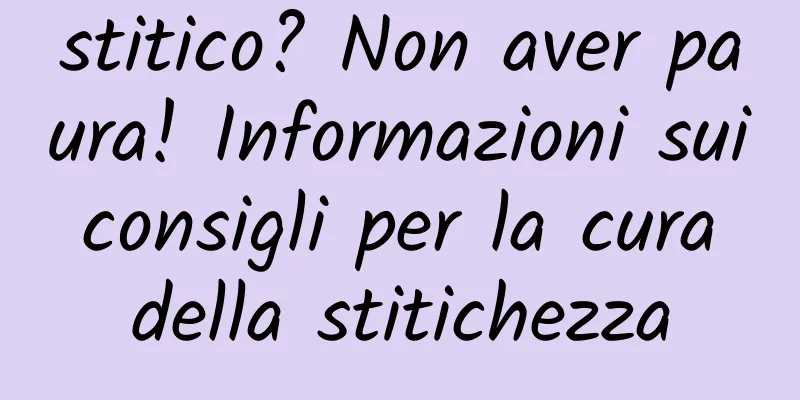 stitico? Non aver paura! Informazioni sui consigli per la cura della stitichezza