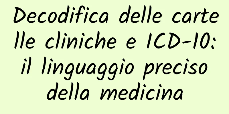 Decodifica delle cartelle cliniche e ICD-10: il linguaggio preciso della medicina