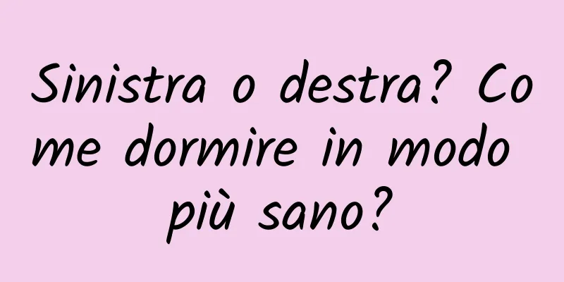 Sinistra o destra? Come dormire in modo più sano?