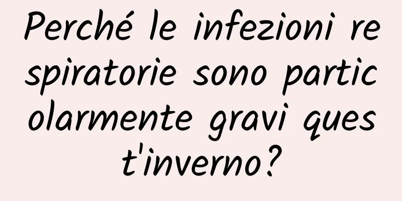 Perché le infezioni respiratorie sono particolarmente gravi quest'inverno?