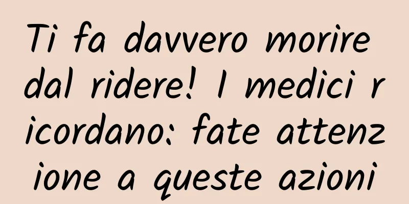Ti fa davvero morire dal ridere! I medici ricordano: fate attenzione a queste azioni