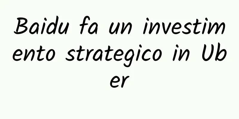 Baidu fa un investimento strategico in Uber