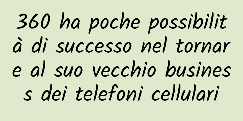 360 ha poche possibilità di successo nel tornare al suo vecchio business dei telefoni cellulari