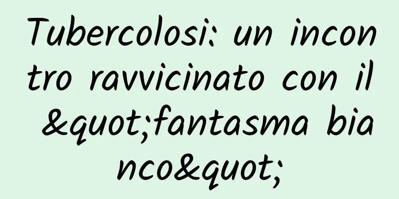 Tubercolosi: un incontro ravvicinato con il "fantasma bianco"
