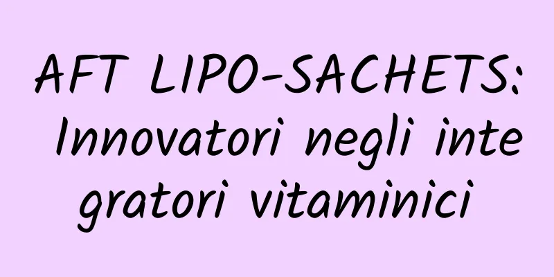AFT LIPO-SACHETS: Innovatori negli integratori vitaminici