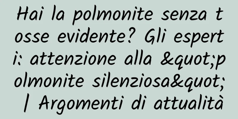 Hai la polmonite senza tosse evidente? Gli esperti: attenzione alla "polmonite silenziosa" | Argomenti di attualità