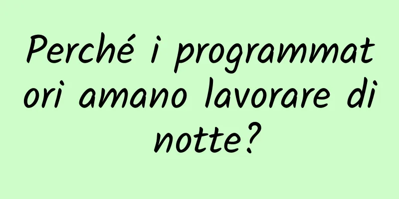 Perché i programmatori amano lavorare di notte?