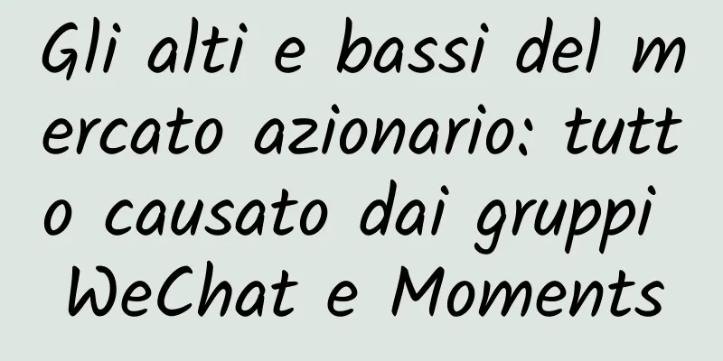 Gli alti e bassi del mercato azionario: tutto causato dai gruppi WeChat e Moments