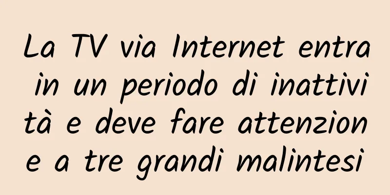 La TV via Internet entra in un periodo di inattività e deve fare attenzione a tre grandi malintesi