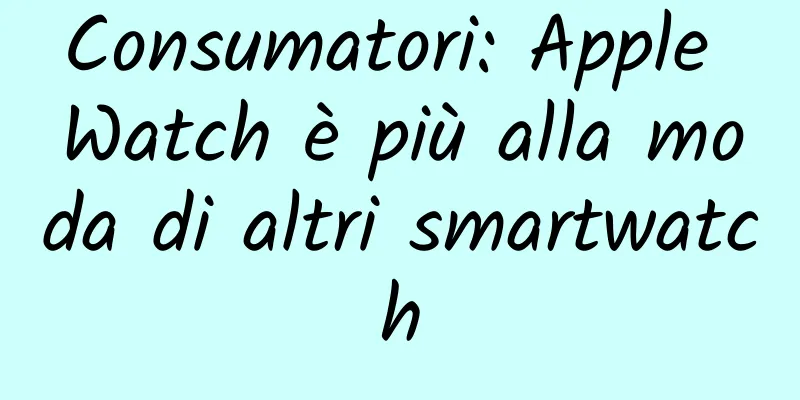 Consumatori: Apple Watch è più alla moda di altri smartwatch