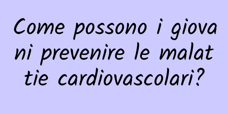 Come possono i giovani prevenire le malattie cardiovascolari?