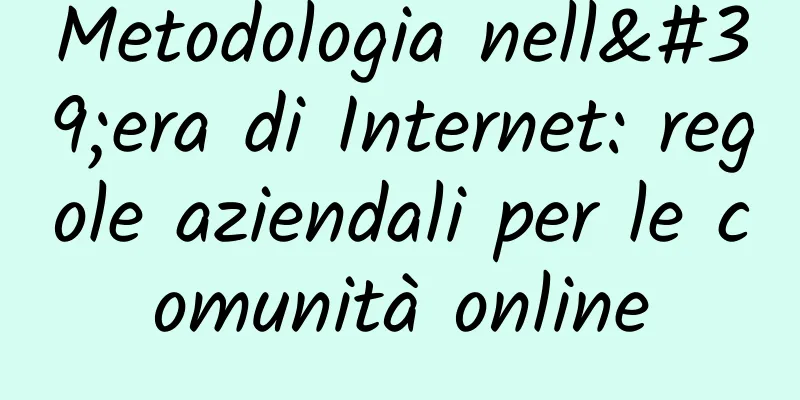 Metodologia nell'era di Internet: regole aziendali per le comunità online