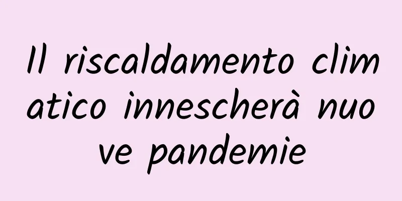 Il riscaldamento climatico innescherà nuove pandemie